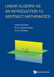 Icon image Linear Algebra as an Introduction to Abstract Mathematics