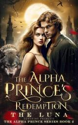 Icon image The Alpha Prince's Redemption: The Luna