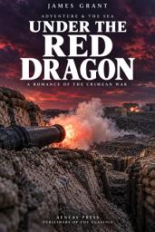 Icon image Under the Red Dragon: A Romance of the Crimean War