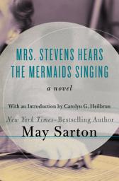 Icon image Mrs. Stevens Hears the Mermaids Singing: A Novel