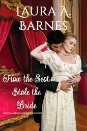 Icon image How the Scot Stole the Bride: An Emotional Historical Enemies to Lovers Regency Romance