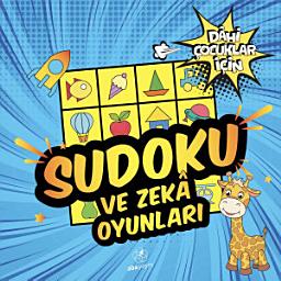 Icon image Sudoku ve Zekâ Oyunları: Dâhi Çocuklar için