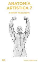 Icon image Anatomía artística 7: Cuerpos musculados