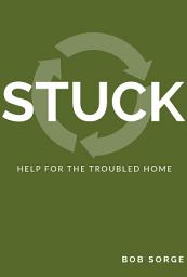 Icon image STUCK: Help for the Troubled Home