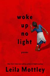 Icon image woke up no light: poems