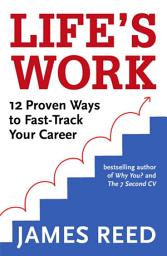 Icon image Life's Work: 12 Proven Ways to Fast-Track Your Career