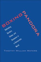 Icon image Boxing Pandora: Rethinking Borders, States, and Secession in a Democratic World