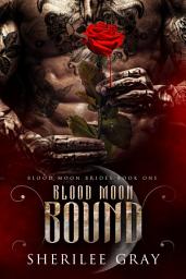 Icon image Blood Moon Bound (Blood Moon Brides, Book 1)