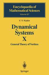Icon image Dynamical Systems X: General Theory of Vortices