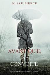 Icon image Avant qu’il ne convoite (Un mystère Mackenzie White – Volume 3)