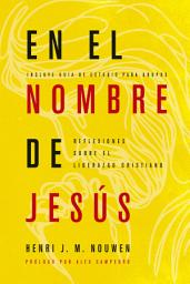 Icon image En el nombre de Jesús: Reflexiones sobre el liderazgo cristiano