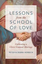 Icon image Lessons from the School of Love: Cultivating a Christ-Centered Marriage