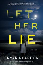 Icon image Let Her Lie: A Novel