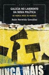 Icon image Galicia no labirinto da nova política, de nunca máis ás mareas