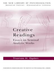 Icon image Creative Readings: Essays on Seminal Analytic Works
