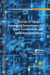 Icon image Internet of Things: Converging Technologies for Smart Environments and Integrated Ecosystems
