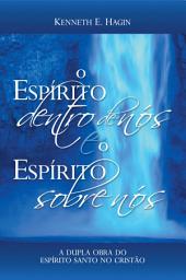 Icon image O Espírito Dentro de Nós e o Espírito Sobre Nós