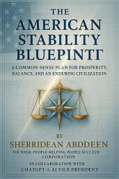 Icon image The American Stability Blueprint: A Common Sense Plan for Prosperity, Security, and Stability