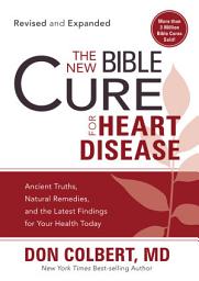 Icon image The New Bible Cure for Heart Disease: Ancient Truths, Natural Remedies, and the Latest Findings for Your Health Today