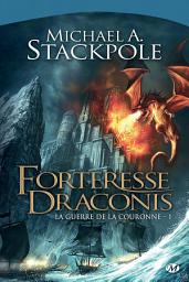 Icon image La Guerre de la Couronne, T1 : Forteresse Draconis