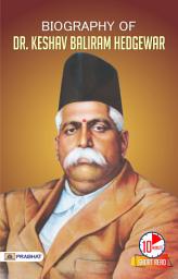 Icon image Biography of Dr. Keshav Baliram Hedgewar: Biography of Dr. Keshav Baliram Hedgewar: Inspirational Biographies for Children: The Founder of the RSS