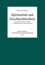 Icon image Spiritualität und Geschlechtlichkeit: Eine empirisch-qualitative Studie zu spirituellen Sprach- und Sinnstrukturen