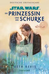 Icon image Star WarsTM Die Prinzessin und der Schurke: Roman