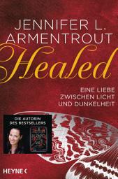 Icon image Healed – Eine Liebe zwischen Licht und Dunkelheit: Erzählung