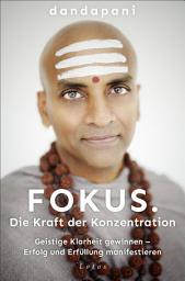 Icon image Fokus. Die Kraft der Konzentration: Geistige Klarheit gewinnen – Erfolg und Erfüllung manifestieren