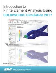 Icon image Introduction to Finite Element Analysis Using SOLIDWORKS Simulation 2017