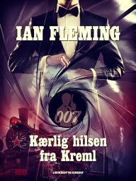 Icon image Kærlig hilsen fra Kreml: Bind 5
