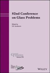 Icon image 82nd Conference on Glass Problems, Volume 270