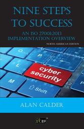 Icon image Nine Steps to Success: An ISO 27001 Implementation Overview, North American edition
