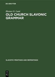 Icon image Old Church Slavonic grammar: With an epilogue: Toward a generative phonology of Old Church Slavonic, Edition 6
