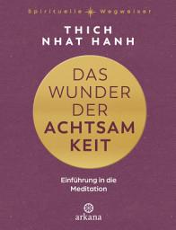 Icon image Das Wunder der Achtsamkeit: Einführung in die Meditation