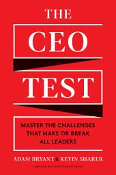 Icon image The CEO Test: Master the Challenges That Make or Break All Leaders