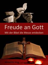 Icon image Freude an Gott: Mit der Bibel die Messe entdecken