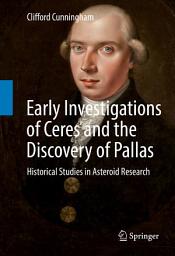 Icon image Early Investigations of Ceres and the Discovery of Pallas: Historical Studies in Asteroid Research, Edition 2
