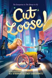 Icon image Cut Loose! (The Chance to Fly #2): A Novel