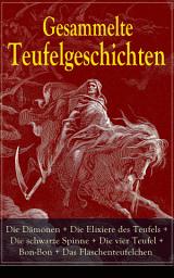 Icon image Gesammelte Teufelgeschichten: Die Dämonen + Die Elixiere des Teufels + Die schwarze Spinne + Die vier Teufel + Bon-Bon + Das Flaschenteufelchen