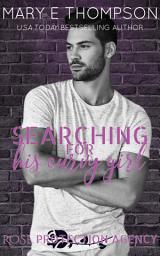 Icon image Searching For His Curvy Girl: A Steamy Protector meets Curvy Girl Romantic Suspense