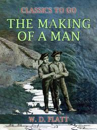 Icon image The Making of a Man: Restored Classics to Go Edition
