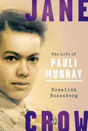 Icon image Jane Crow: The Life of Pauli Murray