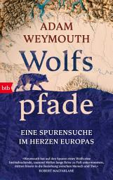 Icon image Wolfspfade: Eine Spurensuche im Herzen Europas
