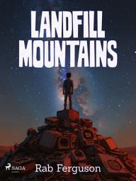 Icon image Landfill Mountains: A dystopian cli-fi for young adults