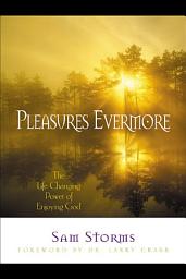 Icon image Pleasures Evermore: The Life-Changing Power of Enjoying God