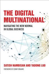 Icon image The Digital Multinational: Navigating the New Normal in Global Business