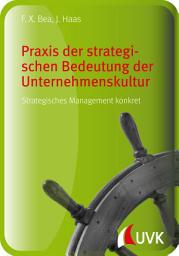 Icon image Praxis der strategischen Bedeutung der Unternehmenskultur: Strategisches Management konkret