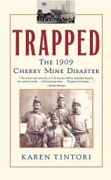 Icon image Trapped: The Story of the Cherry Mine Disaster