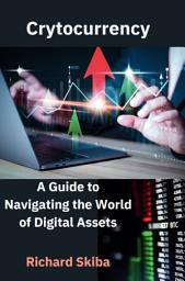 Icon image Cryptocurrency: A Guide to Navigating the World of Digital Assets